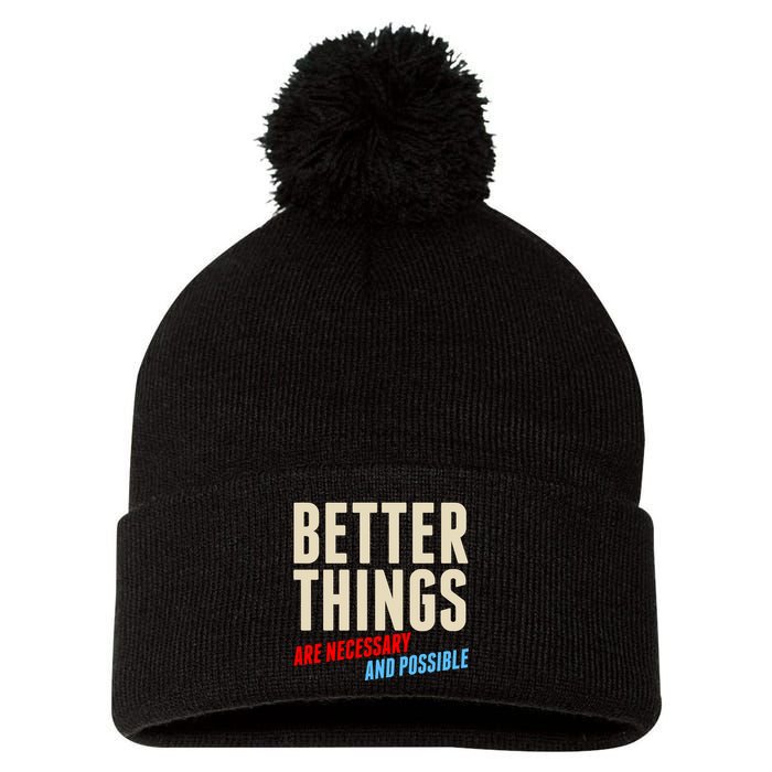 Better Things Are Necessary And Possible Pom Pom 12in Knit Beanie