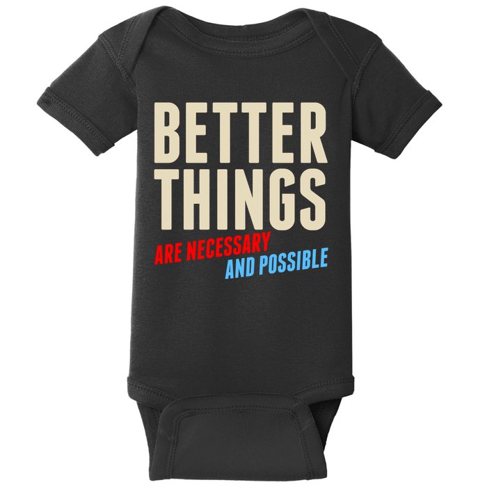 Better Things Are Necessary And Possible Baby Bodysuit