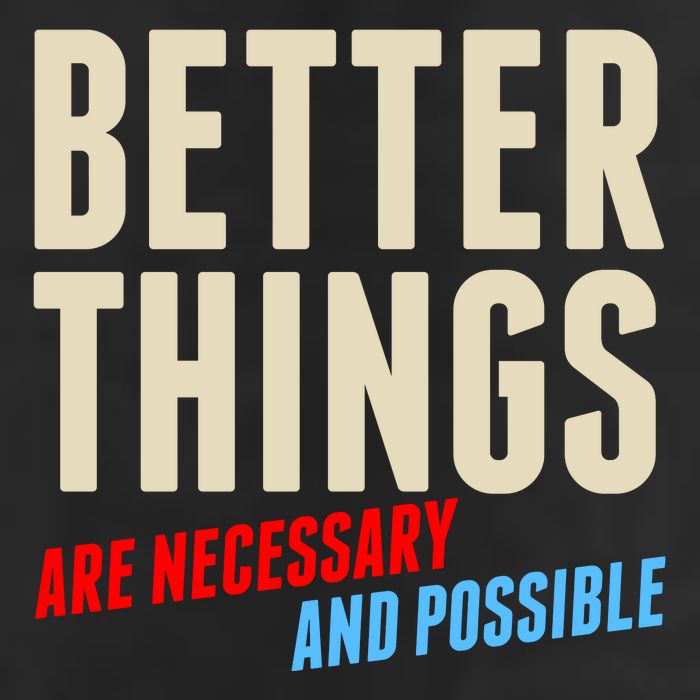 Better Things Are Necessary And Possible Trucker Hat