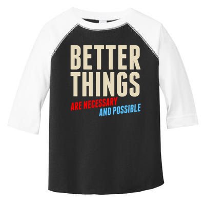 Better Things Are Necessary And Possible Toddler Fine Jersey T-Shirt