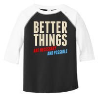 Better Things Are Necessary And Possible Toddler Fine Jersey T-Shirt