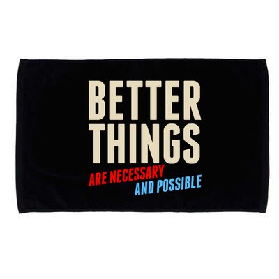 Better Things Are Necessary And Possible Microfiber Hand Towel