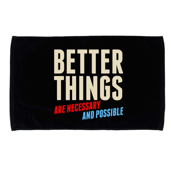 Better Things Are Necessary And Possible Microfiber Hand Towel