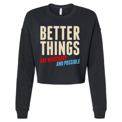 Better Things Are Necessary And Possible Cropped Pullover Crew