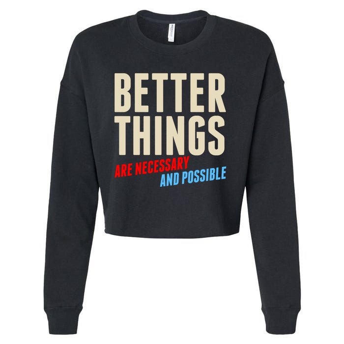 Better Things Are Necessary And Possible Cropped Pullover Crew