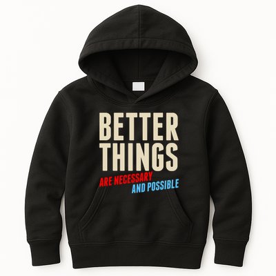 Better Things Are Necessary And Possible Kids Hoodie