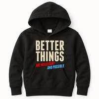 Better Things Are Necessary And Possible Kids Hoodie