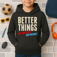 Better Things Are Necessary And Possible Kids Hoodie