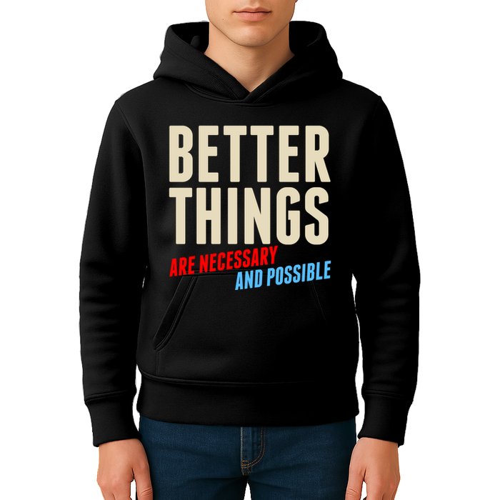 Better Things Are Necessary And Possible Kids Hoodie