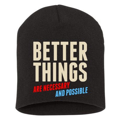 Better Things Are Necessary And Possible Short Acrylic Beanie