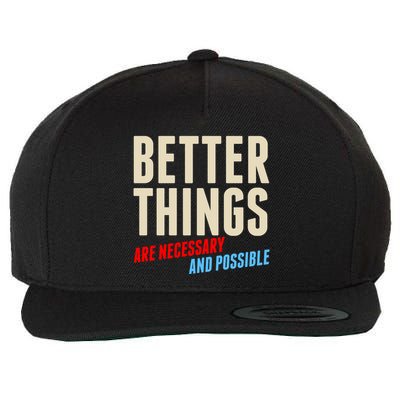 Better Things Are Necessary And Possible Wool Snapback Cap