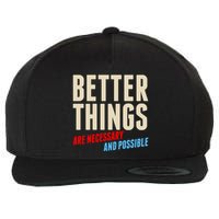 Better Things Are Necessary And Possible Wool Snapback Cap