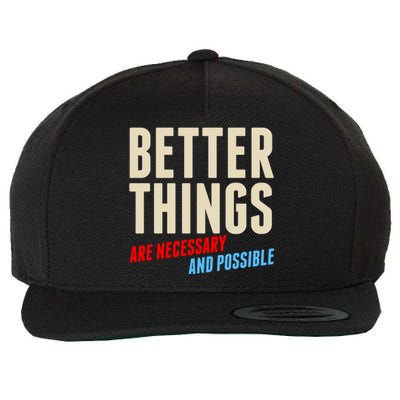 Better Things Are Necessary And Possible Wool Snapback Cap