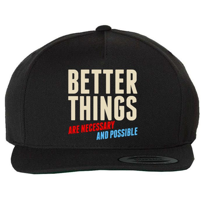 Better Things Are Necessary And Possible Wool Snapback Cap