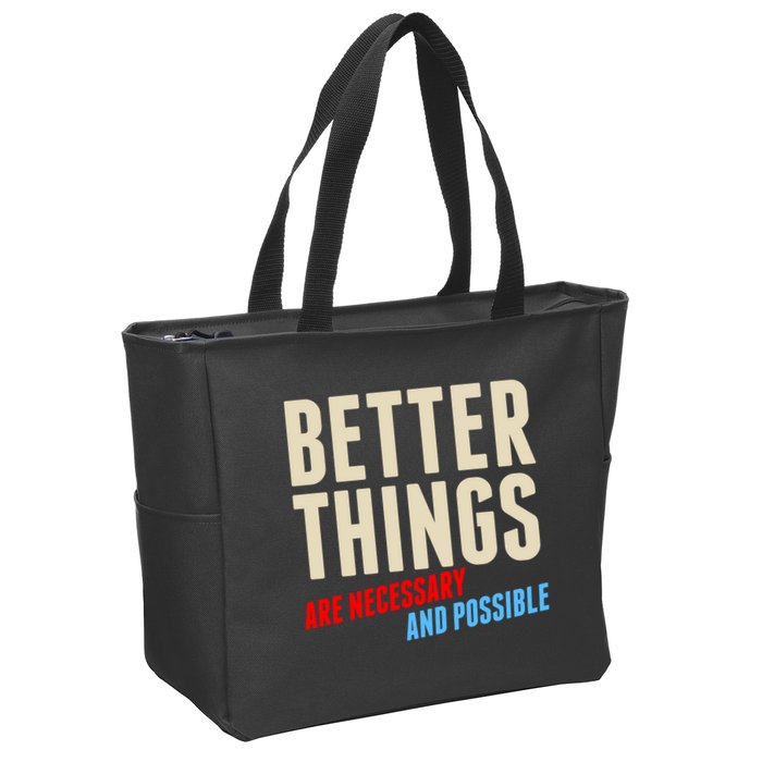 Better Things Are Necessary And Possible Zip Tote Bag