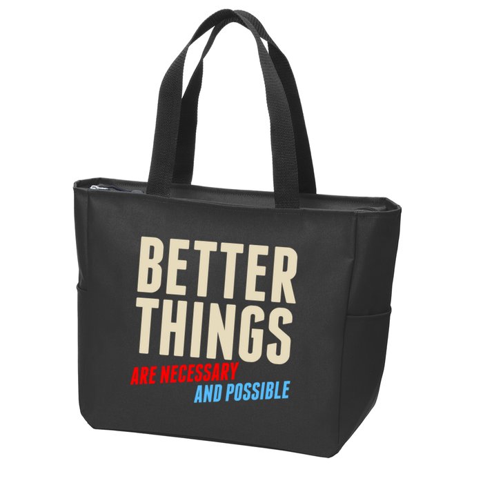 Better Things Are Necessary And Possible Zip Tote Bag