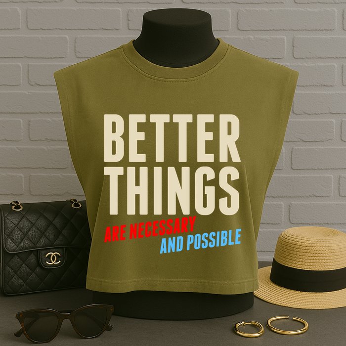 Better Things Are Necessary And Possible Garment-Dyed Women's Muscle Tee