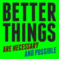 Better Things Are Necessary And Possible Bag