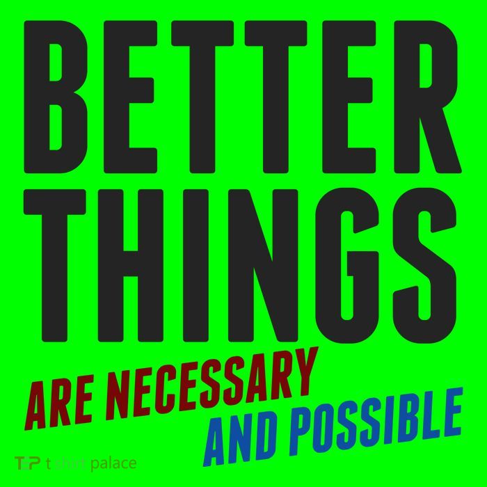Better Things Are Necessary And Possible Magnet