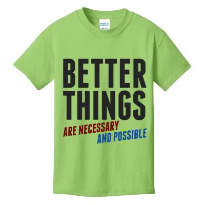 Better Things Are Necessary And Possible Kids T-Shirt