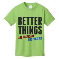 Better Things Are Necessary And Possible Kids T-Shirt