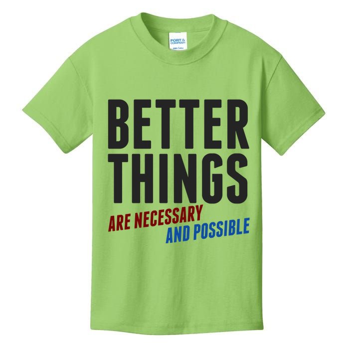 Better Things Are Necessary And Possible Kids T-Shirt