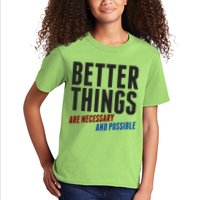 Better Things Are Necessary And Possible Kids T-Shirt