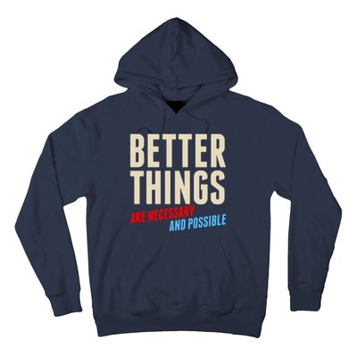 Better Things Are Necessary And Possible Hoodie