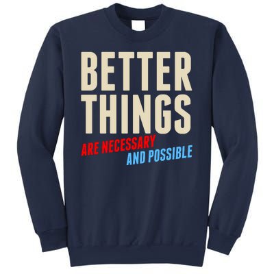 Better Things Are Necessary And Possible Sweatshirt