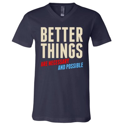 Better Things Are Necessary And Possible V-Neck T-Shirt