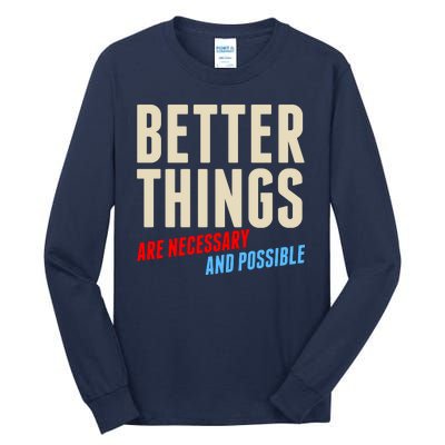 Better Things Are Necessary And Possible Tall Long Sleeve T-Shirt