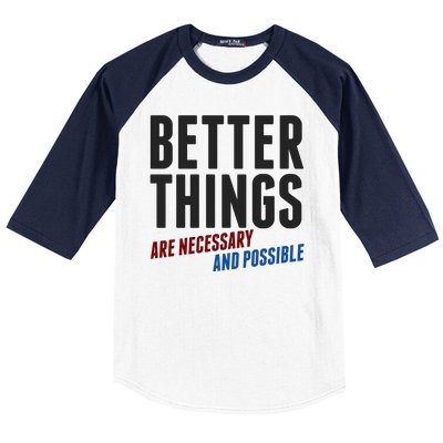 Better Things Are Necessary And Possible Baseball Sleeve Shirt