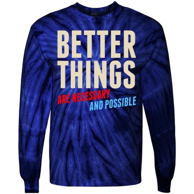 Better Things Are Necessary And Possible Tie-Dye Long Sleeve Shirt