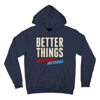 Better Things Are Necessary And Possible Tall Hoodie