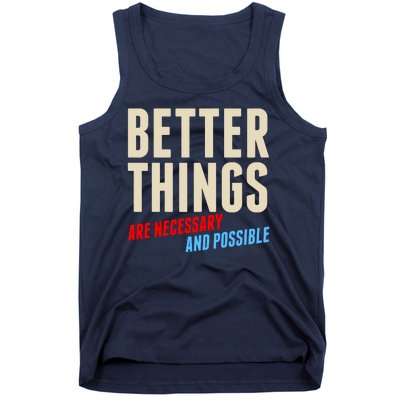 Better Things Are Necessary And Possible Tank Top