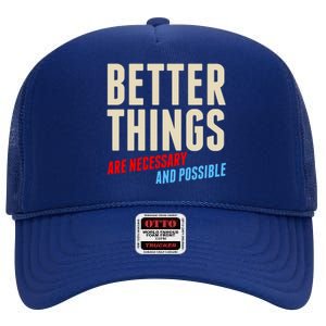 Better Things Are Necessary And Possible High Crown Mesh Back Trucker Hat