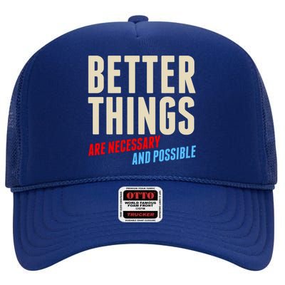 Better Things Are Necessary And Possible High Crown Mesh Back Trucker Hat