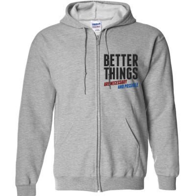 Better Things Are Necessary And Possible Full Zip Hoodie