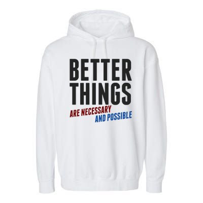 Better Things Are Necessary And Possible Garment-Dyed Fleece Hoodie