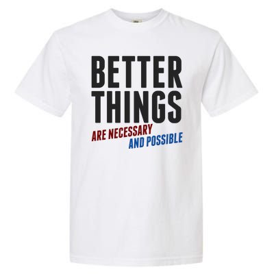 Better Things Are Necessary And Possible Garment-Dyed Heavyweight T-Shirt