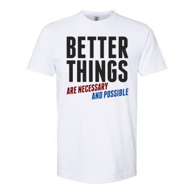 Better Things Are Necessary And Possible Softstyle CVC T-Shirt