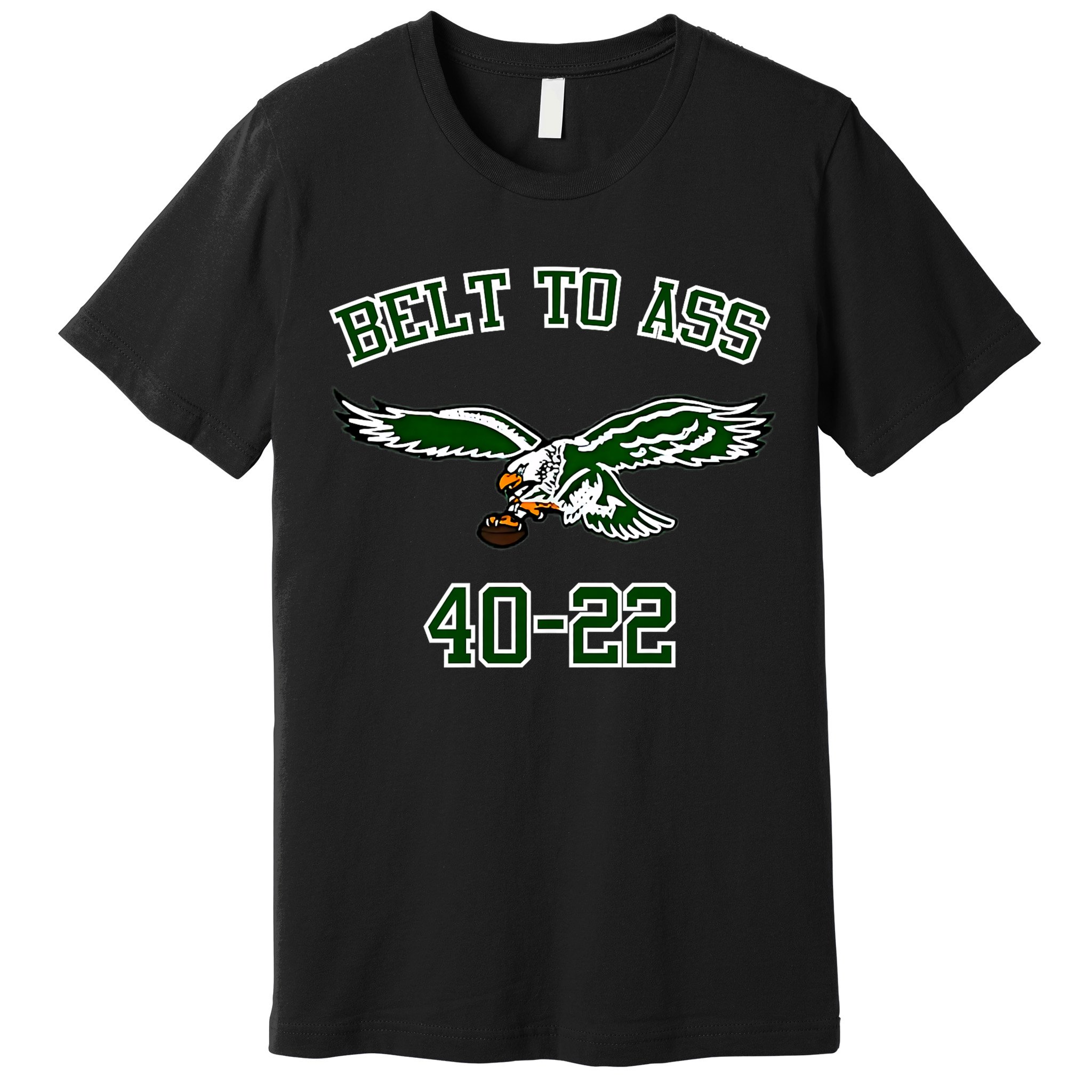 Belt To Ass 40 22 Premium T-Shirt