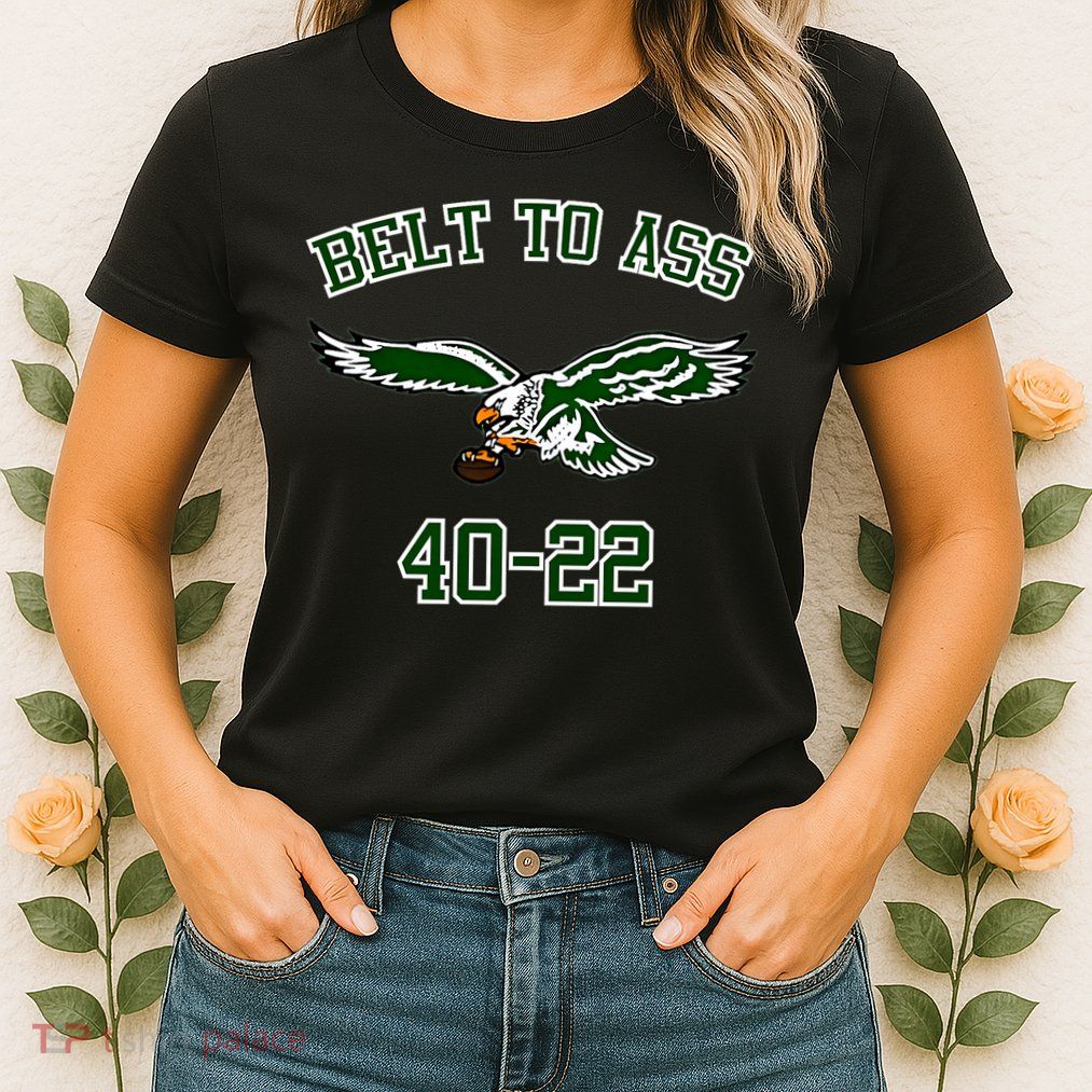 Belt To Ass 40 22 Womens T-Shirt