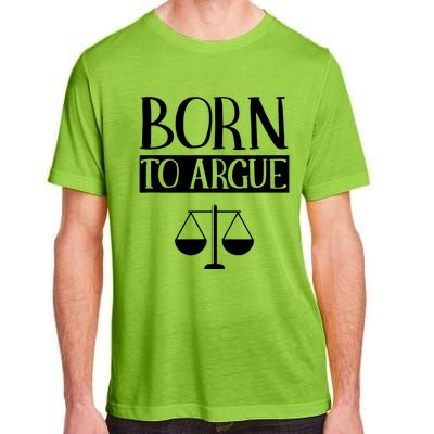 Born To Argue Advocate Law Firm Lawyer Attorney Lawyers Adult ChromaSoft Performance T-Shirt