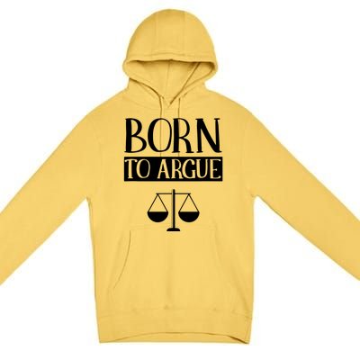 Born To Argue Advocate Law Firm Lawyer Attorney Lawyers Premium Pullover Hoodie