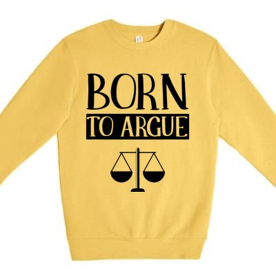 Born To Argue Advocate Law Firm Lawyer Attorney Lawyers Premium Crewneck Sweatshirt