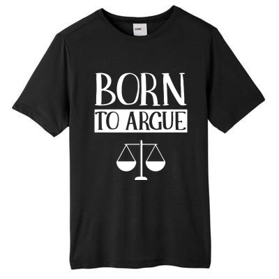 Born To Argue Advocate Law Firm Lawyer Attorney Lawyers Tall Fusion ChromaSoft Performance T-Shirt