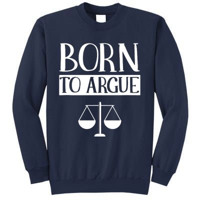 Born To Argue Advocate Law Firm Lawyer Attorney Lawyers Sweatshirt