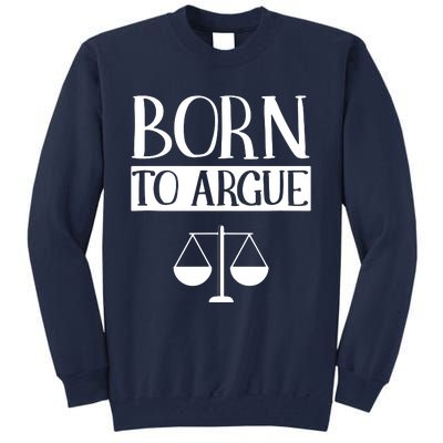 Born To Argue Advocate Law Firm Lawyer Attorney Lawyers Tall Sweatshirt