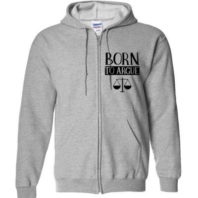 Born To Argue Advocate Law Firm Lawyer Attorney Lawyers Full Zip Hoodie